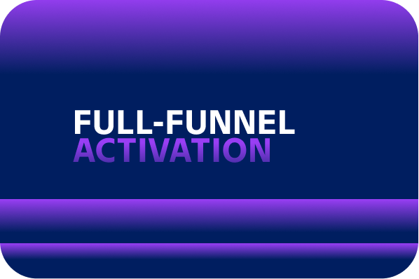 Full-Funnel Activation