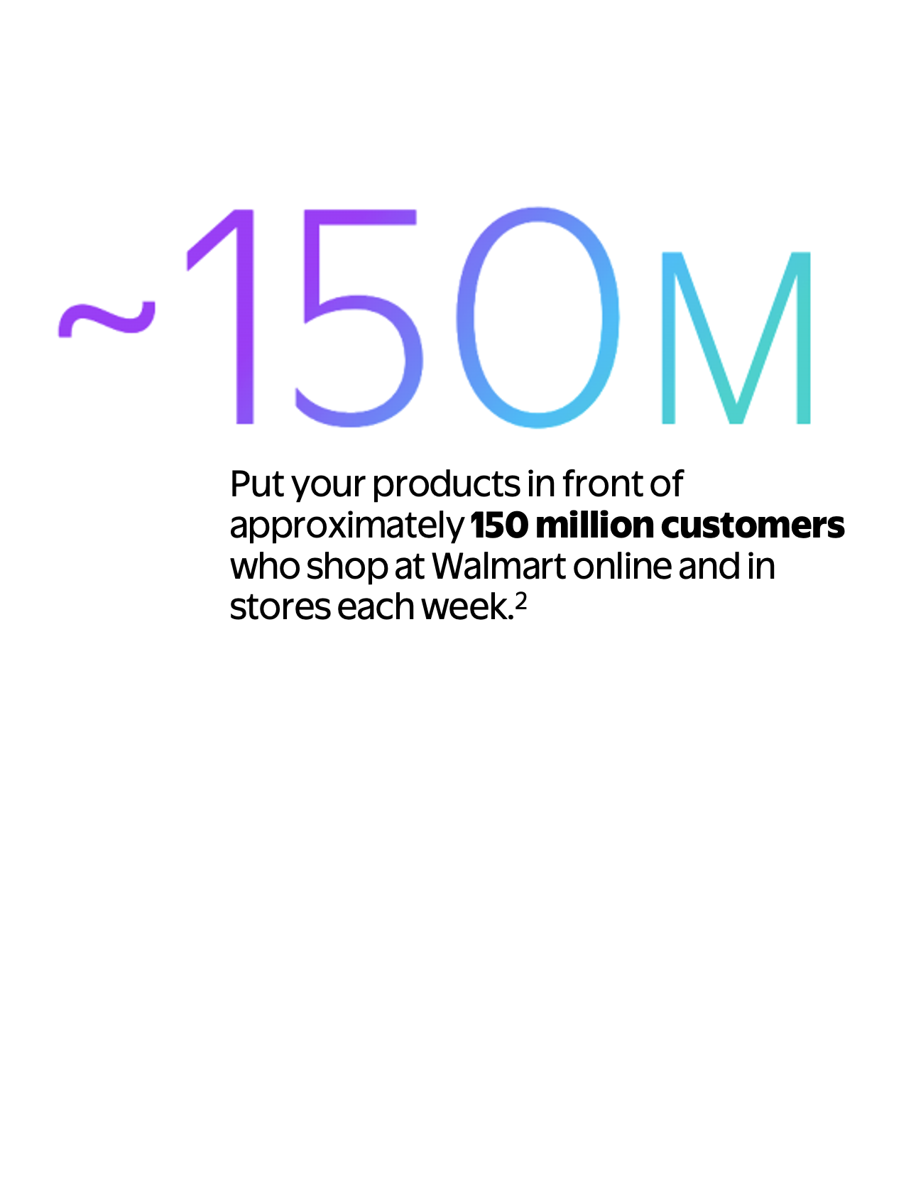 Appromimately 150 million customers